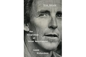 True Nature: The Pilgrimage of Peter Matthiessen