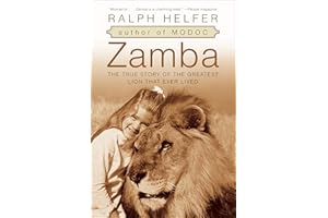 Zamba: The True Story of the Greatest Lion That Ever Lived