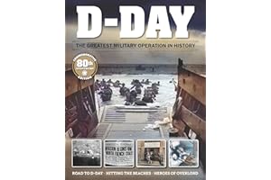 D-Day: The Greatest Military Operation in History (Fox Chapel Publishing) The Ultimate Guide to the World War II Invasion of Normandy on June 6, 1944 (Visual History)