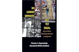 No Longer Separate, Not Yet Equal: Race and Class in Elite College Admission and Campus Life