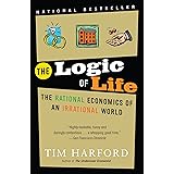The Logic of Life: The Rational Economics of an Irrational World