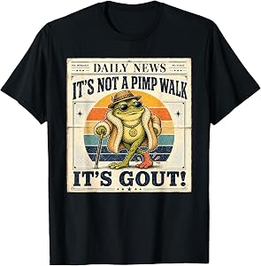 It's Not A Pimp Walk It's Gout Funny Frog T-Shirt