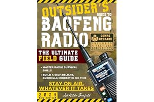 Outsider's Guide to Baofeng Radio: The Ultimate Field Guide to Master Radio Survival Skills and Quickly Build a Self-Reliant,