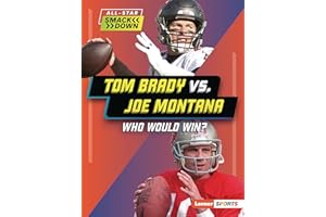 Tom Brady vs. Joe Montana: Who Would Win? (All-Star Smackdown (Lerner ™ Sports))