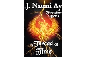 A Thread of Time: Firesetter, Book 1