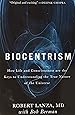 Biocentrism: How Life and Consciousness are the Keys to Understanding the True Nature of the Universe