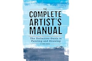 The Complete Artist's Manual: The Definitive Guide to Painting and Drawing