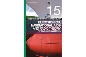 Reeds Vol 15: Electronics, Navigational Aids and Radio Theory for Electrotechnical Officers (Reeds Marine Engineering and Technology Series)