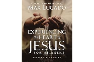 Experiencing the Heart of Jesus for 52 Weeks Revised and Updated: A Year-Long Bible Study