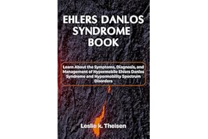 Ehlers Danlos Syndrome book: Learn About the Symptoms, Diagnosis, and Management of Hypermobile Ehlers Danlos Syndrome and Hy