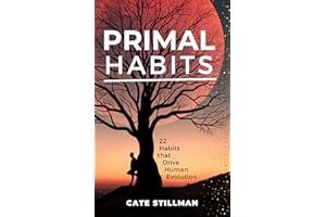 PRIMAL HABITS: 22 Habits that Drive Human Evolution (The Primal Revival)