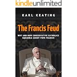 The Francis Feud: Why and How Conservative Catholics Squabble about Pope Francis