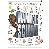 Mammoth Science: The Big Ideas That Explain Our World (DK David Macaulay How Things Work)
