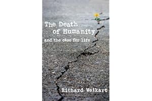The Death of Humanity: and the Case for Life