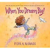 When You Dream Big!