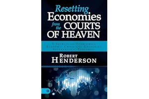 Resetting Economies from the Courts of Heaven: 5 Secrets to Overcoming Economic Crisis and Unlocking Supernatural Provision