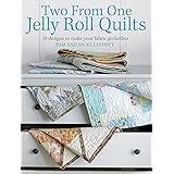 Two from One Jelly Roll Quilts: 18 Designs to Make Your Fabric Go Further
