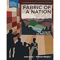 Fabric of a Nation: A Brief History with Skills and Sources, For the AP® Course