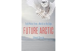 Future Arctic: Field Notes from a World on the Edge