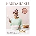 Nadiya Bakes: Over 100 Must-Try Recipes for Breads, Cakes, Biscuits, Pies, and More: A Baking Book