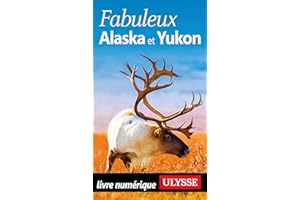 Fabuleux Alaska et Yukon (French Edition)