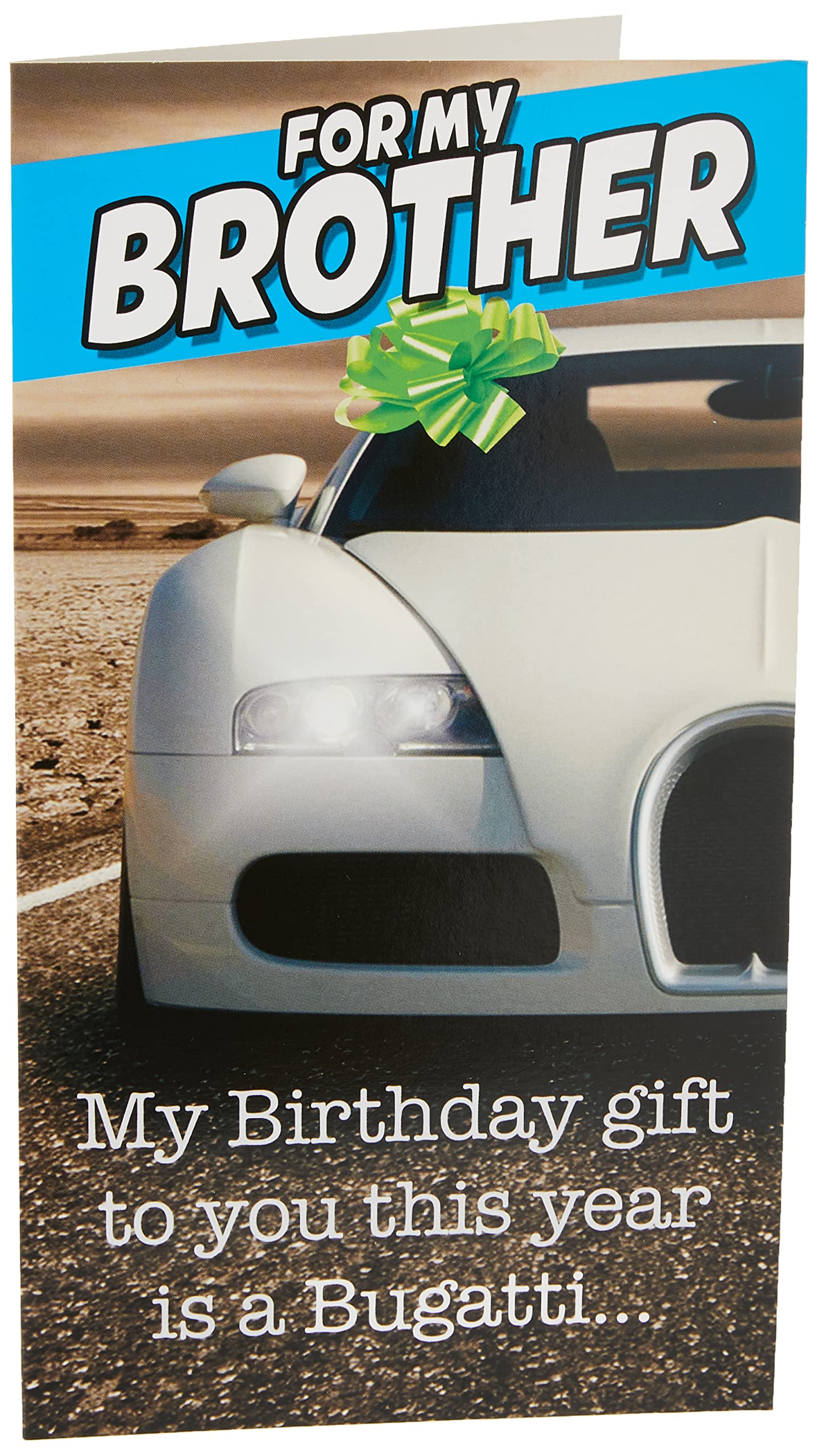 Face Ache Funny Brother Birthday Card, My Birthday Gift to you This year is a Bugatti…, 130x235mm, Multi-Coloured
