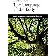 The Language of the Body: Physical Dynamics of Character Structure