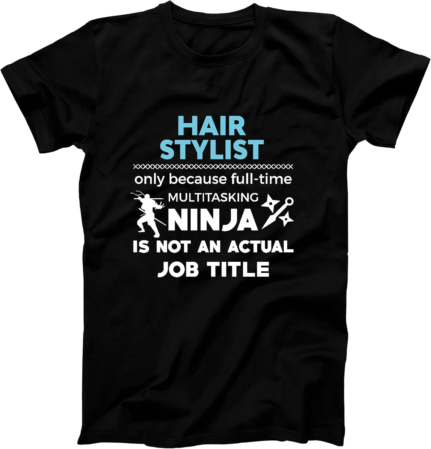 TShirt Hair Stylist Because Ninja Not Job