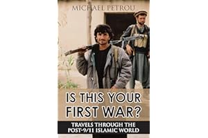Is This Your First War?: Travels Through the Post-9/11 Islamic World