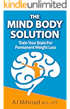 The Mind Body Solution: Train your Brain for Permanent Weight Loss