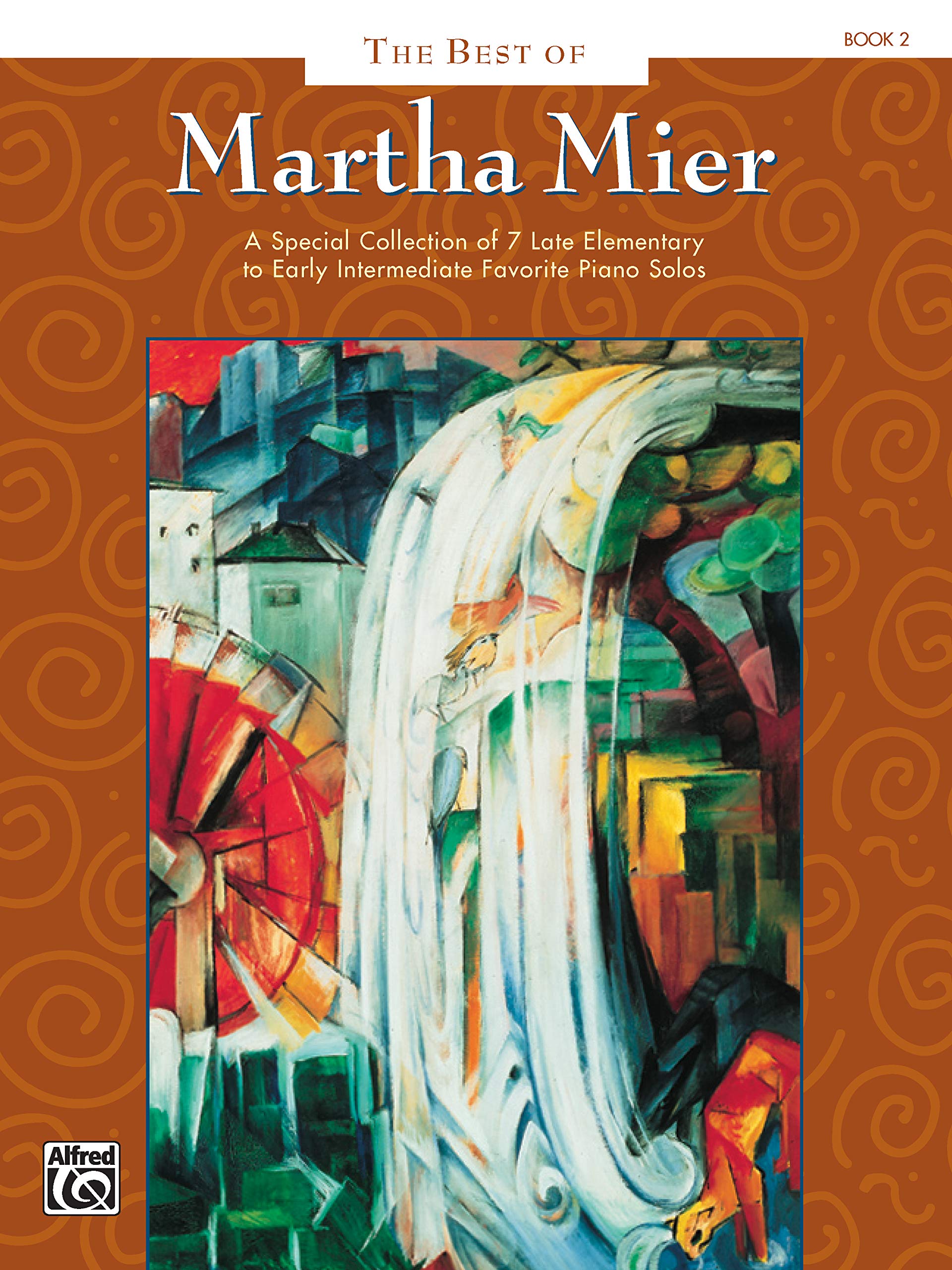 The Best of Martha Mier, Book 2: A Special Collection of 7 Late Elementary to Early Intermediate Favorite Piano Solos