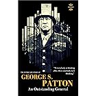 GEORGE S.PATTON: An Outstanding General. The Entire Life Story. Biography, Facts & Quotes (Great Biographies Book 42)