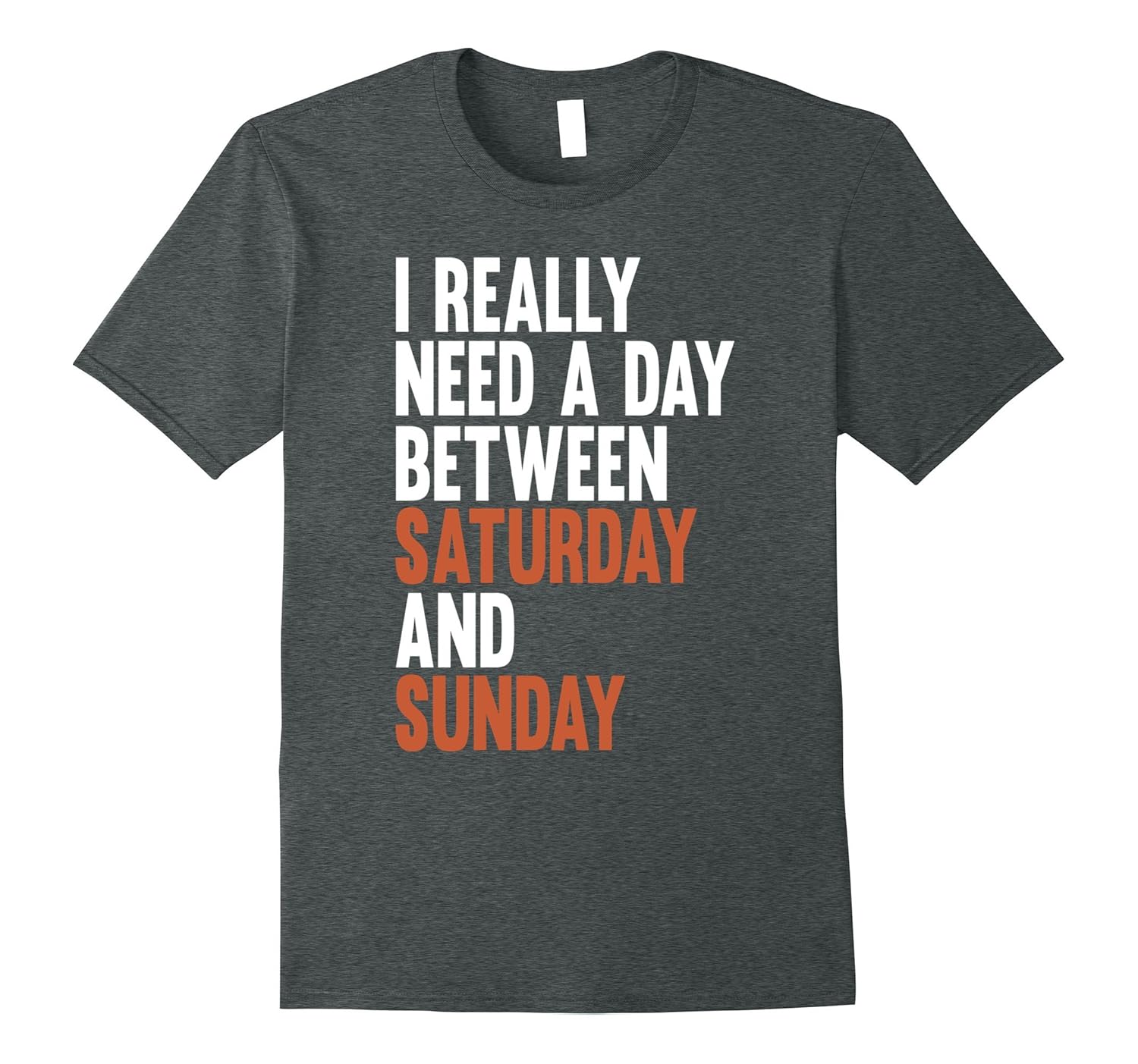 I Really Need A Day Between Saturday Sunday Sweatshirt