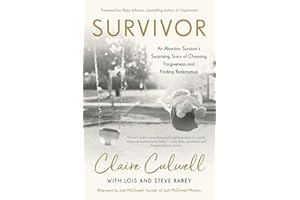 Survivor: An Abortion Survivor's Surprising Story of Choosing Forgiveness and Finding Redemption