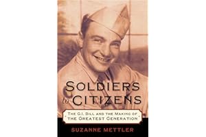 Soldiers to Citizens: The G.I. Bill and the Making of the Greatest Generation