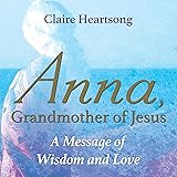 Anna, Grandmother of Jesus: A Message of Wisdom and