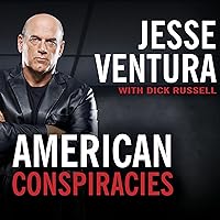 American Conspiracies: Lies, Lies, and More Dirty Lies That the Government Tells