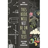 This Book Will Not Be on the Test: The Study Skills Revolution
