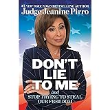 Don't Lie to Me: And Stop Trying to Steal Our Freedom