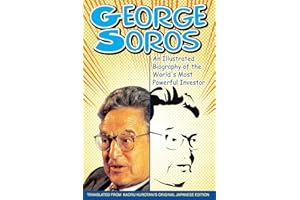 George Soros: An Illustrated Biography of the World's Most Powerful Investor