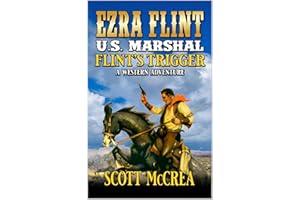 U.S. Marshal Ezra Flint: Flint's Trigger: A Western Adventure (A U.S. Marshal Ezra Flint Western Book 10)