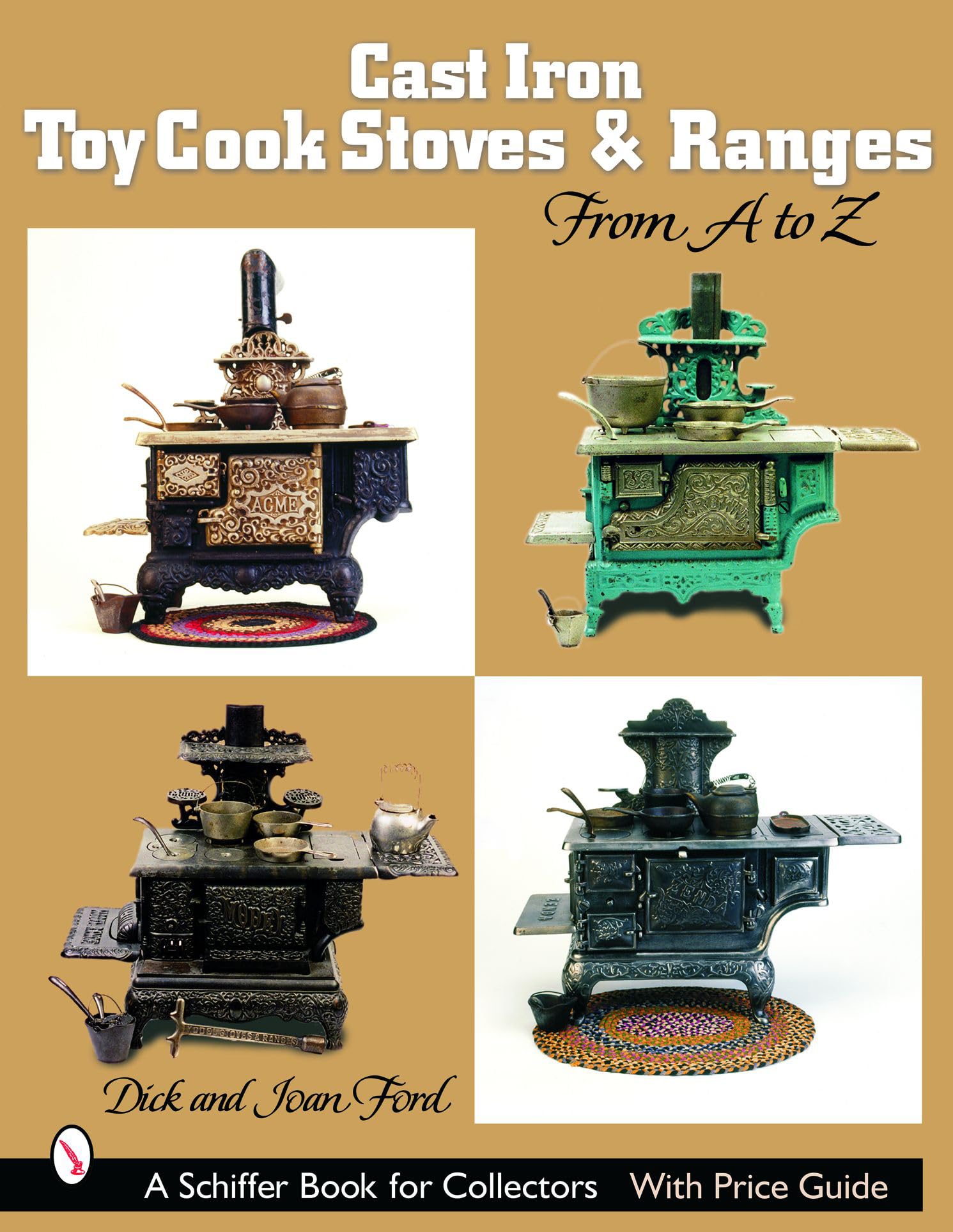Cast Iron Toy Cook Stoves And Ranges: From a to Z