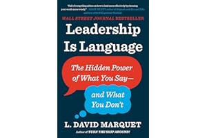 Leadership Is Language: The Hidden Power of What You Say--and What You Don't
