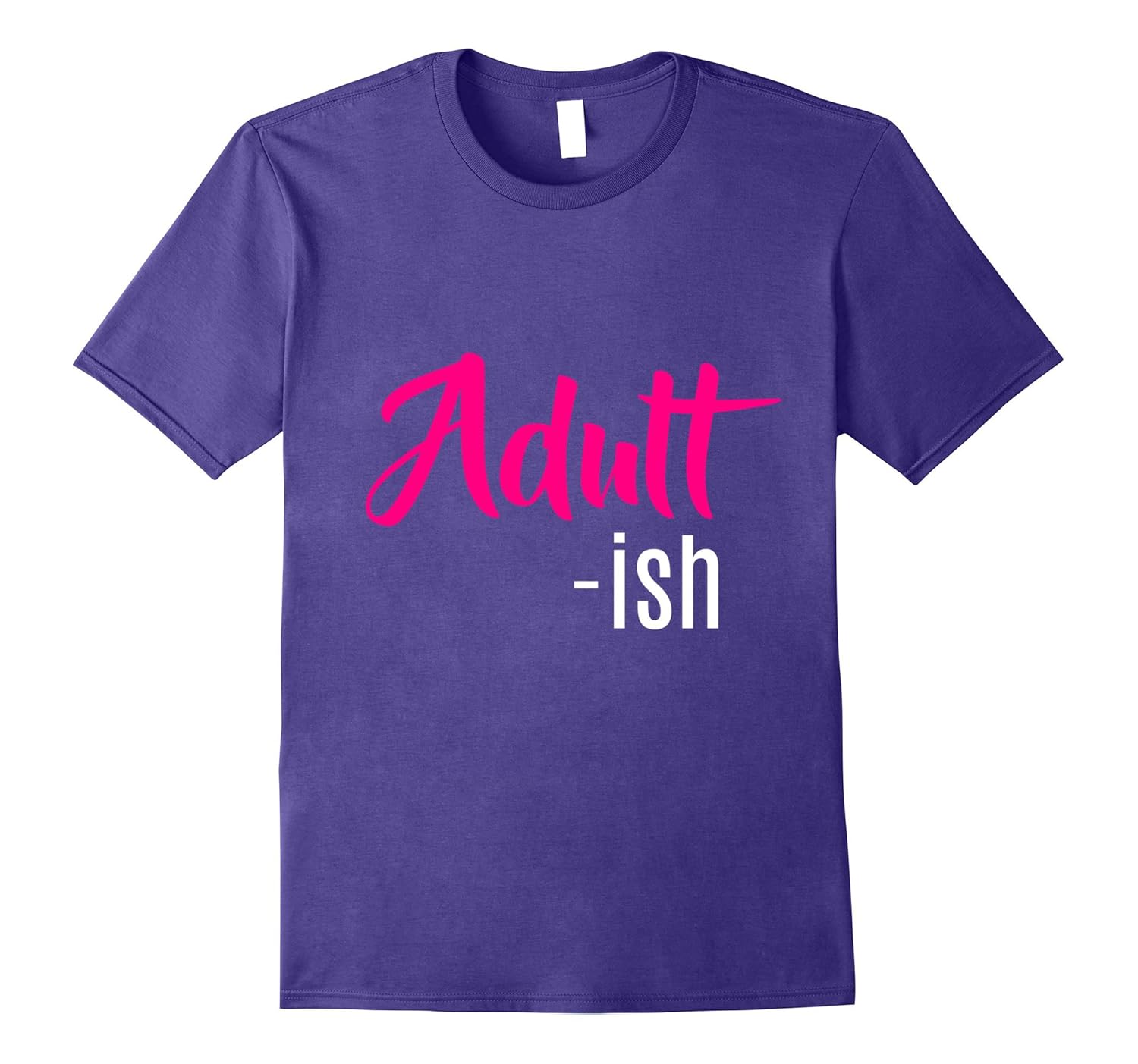 Adultish Shirt : Adulting Adult-ish Adult -ish Tshirt-Rose