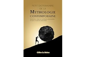 PETIT DICTIONNAIRE DE LA MYTHOLOGIE CONTEMPORAINE (French Edition)