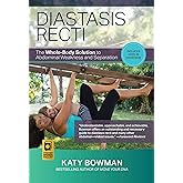 Diastasis Recti: The Whole-Body Solution to Abdominal Weakness and Separation