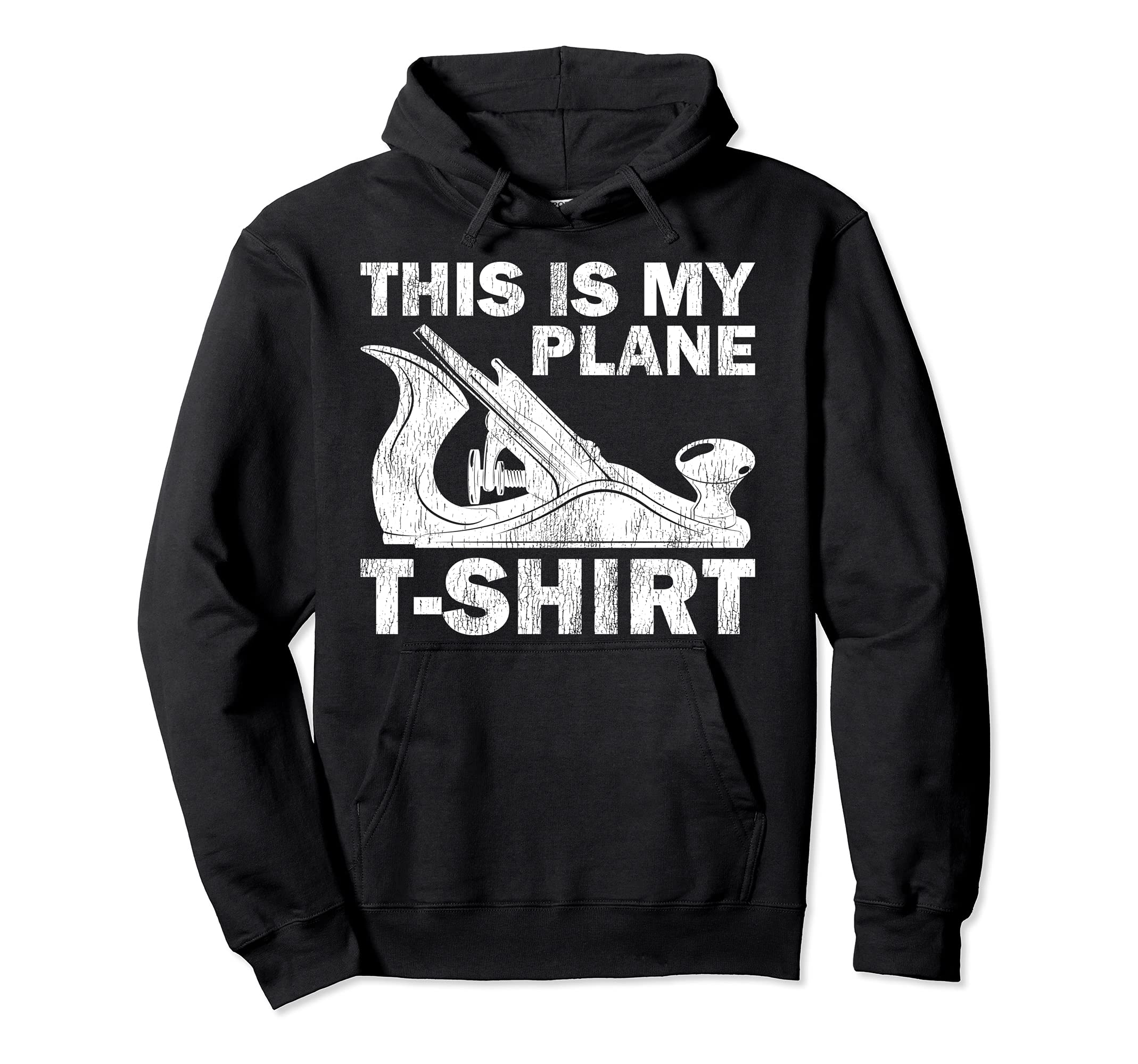 Funny This Is My Only Plane T-Shirt Woodworking Carpenter Pullover Hoodie