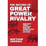 The Return of Great Power Rivalry: Democracy versus Autocracy from the Ancient World to the U.S. and China