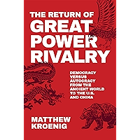 The Return of Great Power Rivalry: Democracy versus Autocracy from the Ancient World to the U.S. and China book cover