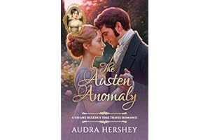 The Austen Anomaly: A Steamy Regency Time Travel Romance